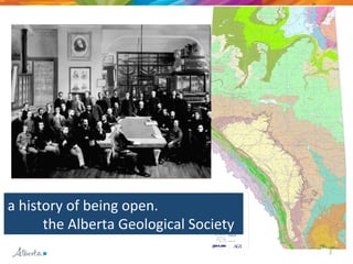 2 
a 
history 
of 
being 
open. 
the 
Alberta 
Geological 
Society 
 