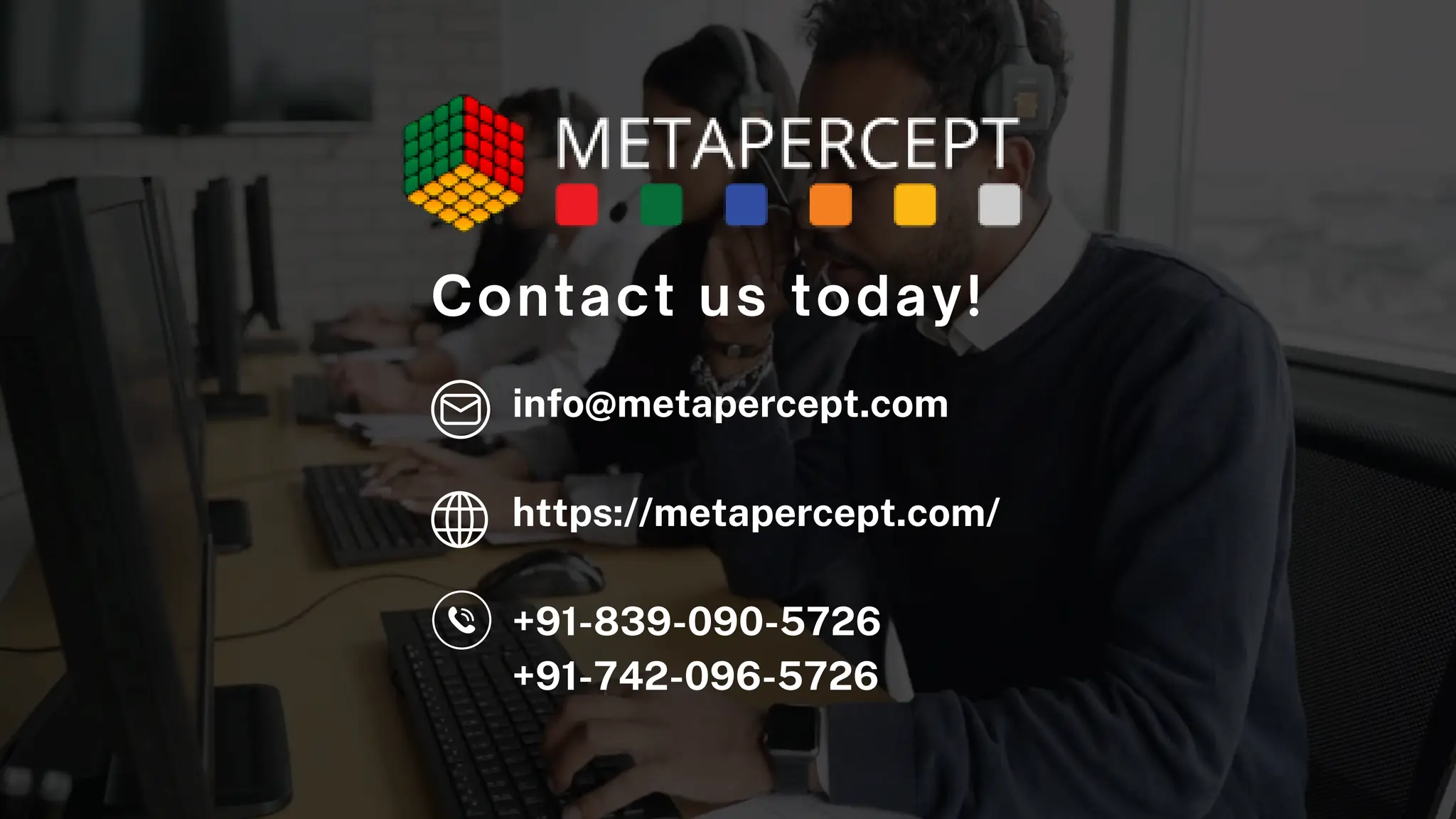 Contact us today!
info@metapercept.com
https://metapercept.com/
+91-839-090-5726
+91-742-096-5726
 