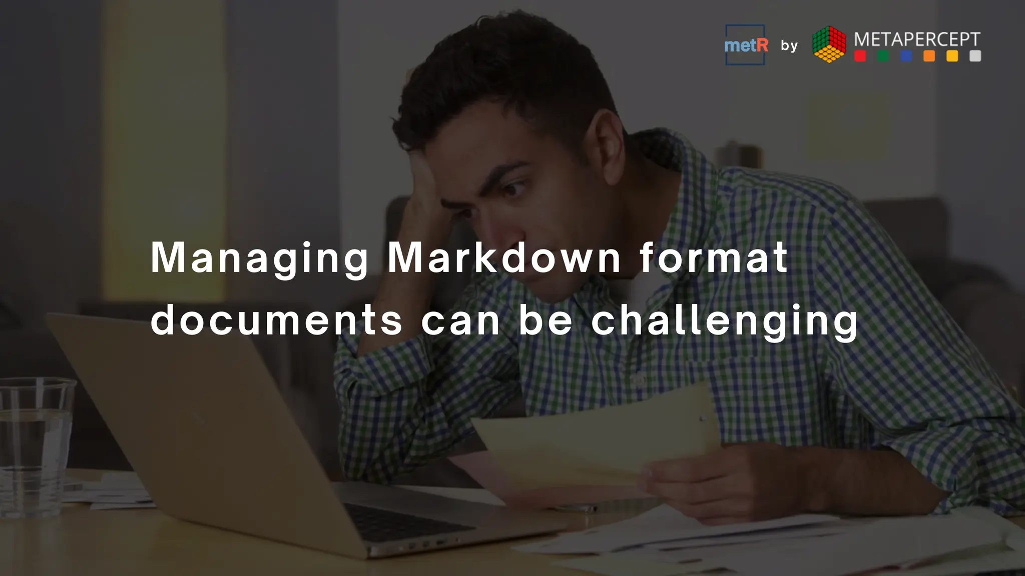 Managing Markdown format
documents can be challenging
by
 