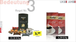Bedeutung
       Regel Nr.3
   33.30 €/kg       4,38 €/kg
 