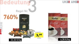 Bedeutung

 760%
       Regel Nr.3
   33.30 €/kg       4,38 €/kg
 