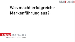 Was macht erfolgreiche
Markenführung aus?
 