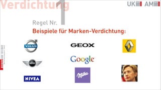 Verdichtung
           1
     Regel Nr.
     Beispiele für Marken-Verdichtung:
 