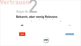 Vertrauen
            2
    Regel Nr.
    Bekannt, aber wenig Relevanz:
 