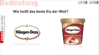 Bedeutung
   Wie heißt das beste Eis der Welt?
 