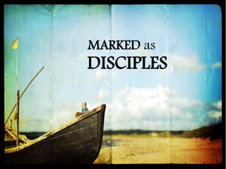 DISCIPLES
MARKED as
 