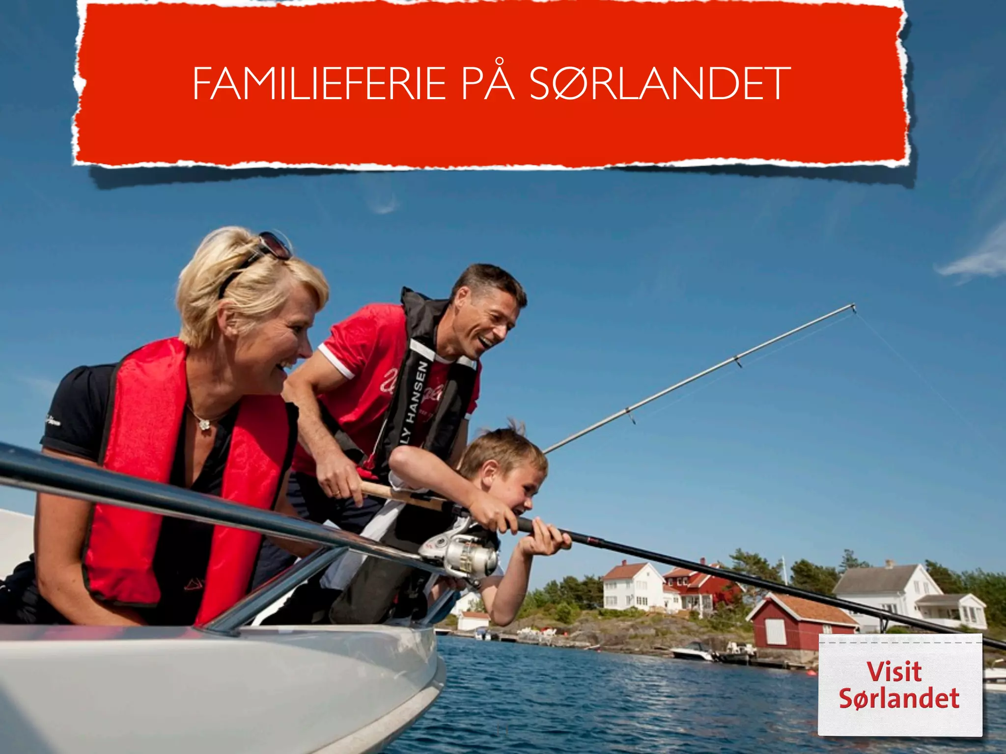 FAMILIEFERIE PÅ SØRLANDET




            11
 