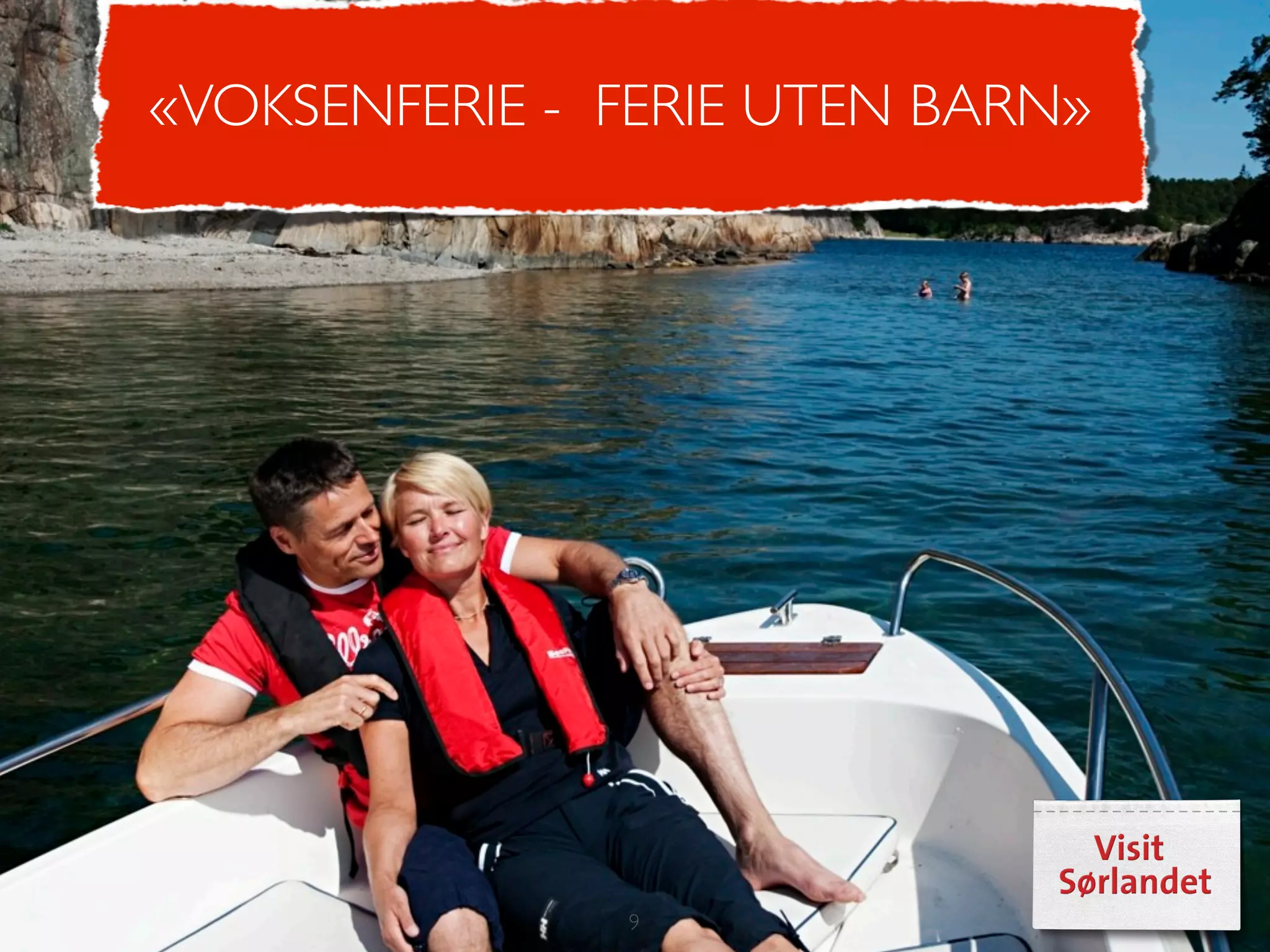 «VOKSENFERIE - FERIE UTEN BARN»




               9
 
