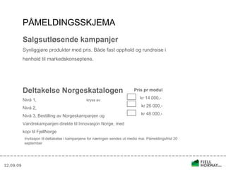 Deltakelse Norgeskatalogen Nivå 1,    kryss av Nivå 2,  Nivå 3, Bestilling av Norgeskampanjen og Vandrekampanjen direkte t...