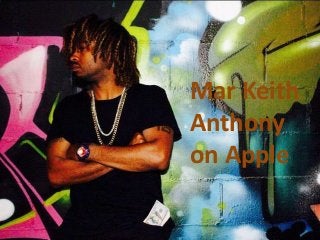 Mar Keith
Anthony
on Apple
 