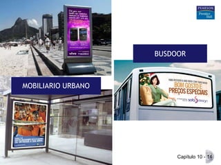 BUSDOOR

MOBILIARIO URBANO

© 2005 by Pearson Education

Capítulo 10 - 14

 