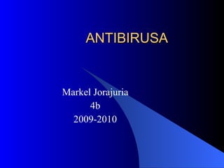 ANTIBIRUSA Markel Jorajuria 4b 2009-2010 