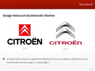 Design-Relaunch bestehender Marken

veraltete oder schlecht ausgeführte Markenzeichen neu aufbauen (Markenschutz u.
-kontinuität berücksichtigen / „Bainbridge“)
6

 