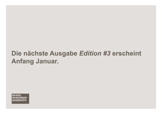 Die nächste Ausgabe Edition #3 erscheint
Anfang Januar.




                                           16
 