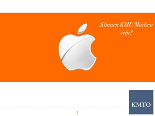 2
Können KMU Marken
sein?
 