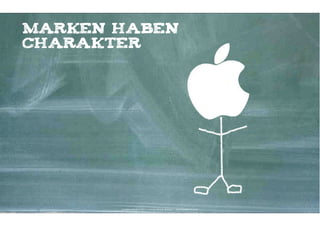 Marken haben
Charakter




       Kontakter-Schule | © 2012 | Andreas Wiehrdt, München |  www.kontakterschule.de
 