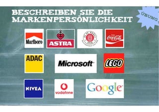 Beschreiben Sie die                                                                      Üb
                                                                                           un
Markenpersönlichkeit                                                                            g




        Kontakter-Schule | © 2012 | Andreas Wiehrdt, München |  www.kontakterschule.de
 