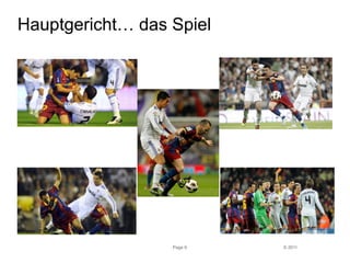 © 2011 
Hauptgericht… das Spiel 
Page 9 
 