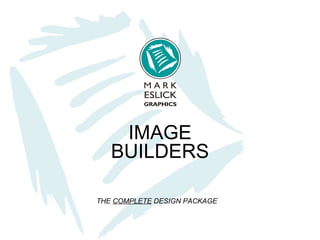 IMAGE BUILDERS THE  COMPLETE  DESIGN PACKAGE 