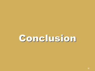 38
Conclusion
 