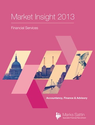Market Insight 2013
Financial Services

Accountancy, Finance & Advisory

 