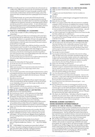AW Well, we'rereallyproud thatwe'veachievedFairtradccertification for our
CadburyDairy Milk brand, and that's in the UK and Ireland, and Canada,
Australia and NewZealand. So it means that people around the world
can now make an ethical choice and know that the money, some ofthe
money from their chocolate-barpurchase is going right back to farmers in
Ghana.
I wasprivileged enough, um, to meet some ofthe farmersfrom the
Fairtrade co-operative and reallysaw the empowerment that trade had
brought these women, um, and how that it was trade that was giving them
a helping hand out ofpoverty. Fairtrade's an interesting marque in that it's
not only very powerful in consumer markets - it's very well understood -
but it also hasgreatpower back in cocoa-farming communities. And we're
really proud to be their partner and looking forward to really helping
these farmers in Ghana as well.
CD1TRACK 18 (I = INTERVIEWER, AW = ALISON WARD)
I Are there other examples ofCadbury building long-term business
relationships?
AW Wesee partnership as part ofthe waywe do business and we also have a
greatpartnership with our milk farmers in the UK. We use fresh milk in
our chocolate, and there's a co-operative offarmers who supply only milk
thatmakes our UK chocolate. We've been workingwith them on their
carbonfootprint, so that's the metric that measures howmuch carbon is
produced from, to make milk.
And we found in our Cadbury Dairy Milk bars that60 per cent ofthe
carbon footprint comes from milk. So, by working with this co-operative,
we've begun to help them and help us make some changes in our
supplychain. So that includes different types ofanimal feed, itincludes
investment, so that the lorrythatbrings the animal feed only delivers
once rather than three times, and actually helping them really make some
changes on theirfarms,so it's more efficient.
So our partnership spans not only forfarmers in Ghana, but back into the
UK and our dairy, dairyfarmerpartners in the UK as well.
CD1TRACK 19
A So, how's the relationship with Toyota going?
B Ah. It's fine now, but at the start ofthe year, it was disastrous.
A Oh, whatwent wrong?
B Well, I went over mycontact'shead and went directly to his boss at
ToyotaMotorsEurope. I was really trying to clinch a deal.
A Was he annoyed?
B 1heywereboth annoyed. Mycontact thought I had let him down, and his
bosssimplydecided not to turn up at the meeting. We'd set up a meeting
in Brusselsby e-mail, but he called it offat the last minute. I'd already
checked in at tl1e hotel.
A Howdid you turn it round?
B Well, I had to build up my relationship with my original contact again.
At first, he keptputting me off But eventual!)' we met up and I focused
on our relationship, not the next sale. Now we get on really well and
sometimes playgolftogether.
A Glad itworkedout. An)'way, arcyou free for a drink later?
B Well, I'mgoingto carr)' on working untilaboutsLx.We could meetafterthat.
CDlTRACK 20 (HC = HOWARD CLARK, JM = JUDY MASTERS)
HC Hello.Haven'twe met somewhere before?
JM Yes, it was last year, wasn't it - at the conference in St Petersburg?
HC Right! I remembernow, we were sitting next to each other at the
presentation. Howard Clark, Trustwood Marketing.
JM Hi,Judy Masters, Delta Systems. How are things going? I seem to
rememberyou were having a good year when we last met.
HC Yes, buttl1isyearour online businessisn'tdoingat allwell. We've run into
afewproblemswith ourwebsite. We need to completely rco11>anisc it.
l11ere'vebeen a load ofcomplaints from customers, it's just notworking well.
JM Hmm. I see. Ifyou don't mind me asking, have you got anyone to do the
job for you?
HC No, not yet. We don't have the expertise to do it ourselves. We need
someone really experienced, but we don't really know where to look.
JM Maybe I could help you out there. I know someonewho's a top-class
web designer - he's one ofmy former colleagues, Martin Engelmann.
He's now workingfreelance. I'm sure he'd be interested. Why don't you
contact him?
HC Great. You haven'tgothis phone number, by anychance?
JM Yeah, I can give it to you now. Um, I still see him socially from time to
time, so I've got his number here. Hold on ... it's ... um, 07825 300646.
Got it?
HC Yep .. . 07825 300646. Can I mention yourname when I call him?
JM Ofcourse. You could trycalling him during the week, but he does travel
quite a lot and he's often in meetings or givingpresentations.
HC OK, ['IJ try to reach him. l11anks very much for the contact.
AUDIO SCRIPTS
CDl TRACK 21 (HC = HOWARD CLARK, ME = MARTIN ENGELMANN)
HC Hello, my name's Howard Clark, Trustwood Marketing.
ME Hello.
HC I was given your name byJudy Masters. I met her recently at an
exhibition.
ME Oh, yes?
HC She told me you're a website designer andsuggested I should call you.
l hope you don't mind.
ME Not at all. How can I help?
HC Well, it's our companywebsite. We really need someone to completely
reorganise it. We've had dozens ofcomplaints from customers recently,
saying it's not working properly, it's very hard to navigate, the)' can never
find what they want on it and the product information is insufficient. So
it's clearwe need to do something about it. I waswondering ... um, well
... would, would you be interested in helping us to redesign it?
ME Yes, I'd be veryinterested. I'm really busy forthe next two weeks, but after
that I'd be available and we could discuss it.
HC Good. Can I suggest meeting at our office, say, at the end ofthe month?
You could meet our Systems Manager and one or two ofour staff We
could take it from there.
CDlTRACK 22 (AH = ABO AL-HALIM HAMDI,VS = VANESSA SCHULTZ)
AH 0K, the main reason why most guests aren't returning is pretty clear.
ll1cy don't feel they've had a 'memorable experience' in your hotels
during their stay. ll1ey aren't made to feel special and valued - that was
often mentioned. ll1cywant you to pay more attention to their needs
and tlieyexpect to be treated as individuals. 'Theyare looking for a more
personalised service, I'd say.
VS Can you give me some examples?
AH Yes, one guest said that there was no facility in his room for making
coffee. He often works in his room before attending meetings and, and
he likes to drink a lot ofcoffee. Another said she was a vegetarian, but
couldn't order the food she liked. What else? Yeah. A number ofguests
with families mentioned the lack offacilities for children, no special
menus for them, that sort ofthing. No playarea and so on.
VS Mrnm, OK, interesting. Um, please go on.
AH Well, it seems your staffneed to respond much more quickly and
positively to requests. A businesswoman made this point very well. She
said she needed to use the business centre at all hours ofthe day and
night. But very often when she went there, it was closed. She mentioned
this to the staff; but nothing was done about it.
VS l sec. Any other points you'd like to mention?
AH Well,you need to have more information about guests - more accurate
information - ifyou want to build up good relationships with them and
get them coming back again and again. You don'tknow enough about
them to give them a personalised service.
VS So we've gotta have more information about each guest - at our
fingertips, as it were.
AH Exactly. Staffmust know who arc returning guests and who arc new
ones. Ifthe guest is returning, for example, they shouldn't have to fill
out forms again to use the health-club facilities. Staffshould be able to
greet returning guests warmly, so they feel special. Another thing- many
guests mentioned the staffdidn't seem particularly motivated. 111ey gave
the impression that they didn't really enjoy their job.
VS OK, thanks a lot, Abd Al-Halim - that's plenty offood for thought. I'm
grateful for the work )•ou'vc done to collect this information. I'm sure we
can build much better relationships with our customers in future. Wejust
need to rethink our customer-relations management.
WORKING ACROSS CULTURES 1 :
DOING BUSIN ESS I NTERNATIONALLY
CDlTRACK 23 (B = BOB, M = MELISSA, C = CHRISTINA)
B I spent 1 8 months trying to set up a franchising network in China for our
Munchcm pi·aas. I hired a local guy, David Li, to deal with the details
ofthe business, like choosingsites, getting the necessary documents,
checking agreements - that sort ofthing. But I made it clear to him we
had a successful business model for the pizza restaurants and we'd use it in
China. We were doing really well in the other regional markets like South
Korea,Japan and Malaysia, so we knew we had a winning concept.
M 13ob, was there much competition in the Chinese pizza trade?
B Yes, but we felt our tried-and-trusted marketing approachwould work
well there. And certainly we expected to get a foothold in the market
pretty quickly. 0K, we got on with it, and within six months, we'd opened
I0 outlets in some ofChina's biggest cities. My only problem was that
David Li kept trying to give me advice about our business when I didn't
want it. He reallygot on my nerves. After a while, he seemed to become
very demotivated and I felt he wasn't giving me a lOO per cent effort.
Our relationship got worse, and eventually I fired him.
155
Scanned for Agus Suwanto
 
