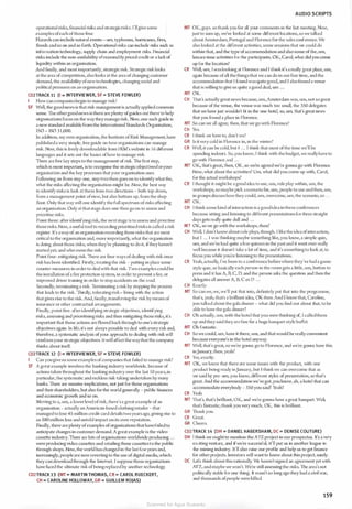 operational risks, financial risks and strategicrisks. I'II givesome
e.xamples ofeach ofthose four.
Hazards can include natural events - um, typhoons, hurricanes, fires,
floods and so on and so forth. Operational risks can include risks such as
infom1ation technology, supply chain and employment risks. Financial
risks include the non-availability ofreasonably priced credit or a lack of
liquidity within an organisation.
And finally, and most importantly, strategic risk. Strategic risk looks
at the area ofcompetition, also looks at the area ofchanging customer
demand, the availability ofnew technologies, changing social and
political pressures on an organisation.
CD2TRACK 11 (I = INTERVIEWER, SF = STEVE FOWLER)
I How can companiesbegin to manage risk?
SF Well, the good news is that risk management is actuallyapplied common
sense. The othergood news is thereare plenty ofguides out there to help
organisations focus on the way they manage risk. Now, one such guide is
a new standard available from the International Standards Organisatfon,
ISO - ISO 31,000.
In addition, my own organisation, the lnstitute ofRisk Management, have
published a very simple, free guide on how organisations can manage
risk. Now, this is freely downloadable from IRM·s website in 16 different
languages and it sets out the basics ofhow to manage risk.
111ere arc five key steps to the management ofrisk. The first step,
which is most important, is to recognise the strategic objectivesforyour
organisation and the key processes that your organisation uses.
Following on from step one, step hvo then goes on to identify what the,
what the risks affecting the organisation might be. Now, the best way
to identify risks is look al them from hvo directions - both top down,
from a management point ofview, but also bottom up, from the shop
floor. Only that waywill one identify the full spectrum ofrisks affecting
an organisation. Only at thatstage does one then go on to assess and
prioritise risks.
Point three: after identifying risk, the next stage is to assess and prioritise
thoserisks. Now, a useful tool to recording prioritised risks is called a risk
register. It's awayof:in organisation recording those risks that arc most
critical to the organisation and, more importantly, what the organisation
is doing about those risks; when they're planning to do it, iftheyhaven't
started yet; and who owns the risk.
Point four: mitigating risk. There are four ways ofdealing with risk once
risk has been identified. Firstly, treating the risk - putting in place some
counter-measures in order to deal with that risk. Two examples could be
the installation ofa fire protection system, in order to prevent a fire, or
improved driver training in order to stop accidents on the road.
Secondly, terminating a risk. Terminating a risk by stopping the process
that leads to the risk. 111irdly, tolerating risk- living with the action
that gives rise to the risk. And, finally, transferring the risk bymeans of
insurance or other contract11al arrangements.
Finally, point five: afteridentifying strategic objectives, identifying
risks,assessing and prioritising risks and then mitigating those risks, it's
important that those actions are flowed back through to one's strategic
objectives again. In life, it's not always possible to deal with every risk and,
therefore, a systematic analysis ofyour approach to dealing with risk will
reinform your strategic objectives. Lt will aflcct thewaythat the company
thinks about itself.
CD2TRACK 12 (I = INTERVIEWER, SF = STEVE FOWLER)
I Can yougive us some examples ofcompanies that failed to manage risk?
SF A great example involves the banking industry worldwide, because of
actions taken throughout the banking industry over the last I0years, in
particular, the systematic and reckless risk-taking undertaken by many
banks. There are massive implications, not just for those organisations
and theirshareholders, but also for the world generally - public finances
and economic growth and so on.
Moving to a, um, a lowerlevel ofrisk, there'sa great example ofan
organisation - actually an American-based clothing retailer - tl1at
managed to lose 45 million credit-card details hvoyearsago, giving rise to
an $80 million loss and untold impact on its own reputation.
Finally, there are plenty ofexamples oforganisations that havefailed to
anticipate changes in customer demand. A great example is the video­
cassette industry. TI1cre arc lots oforganisations worldwide producing ...
were producing video cassettes and retailing those cassettes to the public
through shops. Now, the world has changed in the last few years and,
increasingly, peopleare now reverting to the use ofdigital media,which
they can download through the Internet. I suppose those organisations
have faced the ultimate risk ofbeingreplaced by another technology.
CD2TRACK 13 (MT= MARTIN THOMAS, CR = CAROL RUECKERT,
CH = CAROLINE HOLLOWAY, GR = GUILLEM ROJAS)
AUDIO SCRIPTS
MT OK, guys. so thank you for all your comments in the last meeting. Now,
just to sum up, we've looked at some different locations, so we talked
about Amsterdam, Portugal and Florence for the sales conference. We
also looked at the diflcrent activities, some sessions that we could do
within that, and the type ofaccommodation and alsosome ofthe, um,
leisure-time activities for the participants. OK, Carol, what did you come
up for the location?
CR Well, um, I waslooking at Florence and I tl1ink it's a really great place, um,
again because ofall the things that we can do in our free time, and the
accommodation that I found wasquite good, and I also found a venue
that is willing to give us quite a good deal, um ...
MT OK.
CH 111at's actually great news because, um,Amsterdam was, um, not so great
because ofthe venue, the venue was much too small, the 350 delegates
that we have just wouldn't fit in the one hotel, so, um, that's great news
that you found a place in Florence.
MT So can we all agree, then, that we go with Florence?
CH Yes.
CR I think we have to, don't we?
GR Is it very cold in Florence in, in the winter?
CR Well, it can be cold, but I ... I think that most ofthe time we'll be
spending indoors. So, you know, I think with the budget, we reallyhave to
go with Florence .md ...
MT 0K, that's great, then, 0K, so we're agreed we're gonna go with Florence.
Now, what about the activities? Um, what did you come up with, Carol,
for the actual workshops?
CR I thought it might be a good idea to use, um, role play within, um, the
workshops, so maybe pick ascenario for, um, people to use and then, um,
in groupsdiscusshow they could, urn, overcome, um, the scenario, so ...
MT OK.
CH I think some kind ofinteraction is a goodidea in these conferences
because sitting and listening to diflcrcnt presentations for three straight
days gets really quite dull and ...
MT OK, so we go with the workshops, then?
CH Well, I don't know about role plays, though. I like the idea ofinteraction,
but I ... I was thinking maybe something like, you know, a simple quiz,
um, and we've had quite a few quizzes in the past and it went over really
well because it doesn't take a lot oftime, and it's something to look at, to
focus you while you're listening to the presentations.
CR Yeah, actually, I've been to a conference beforewhere tl1ey'vc had a game­
stylc quiz, so basicall)' each person in the room gets a little, um, button to
press and it has A, 13, C, 0, and the person asks the question and then the
delegates all answer A, 13, C or D ...
CH Exact!)'.
MT So can we,we, we'll put that into, definitely put that into the programme,
that's, yeah, that's a brilliant idea, OK then. And I know that, Caroline,
)'Oll talked about the gala dinner - what did you find out about tl1at, to be
able to have the gala dinner?
CH Oh actually, um, with the hotel that you were thinking of, I calledthem
up and they said theyarc fine for a huge banquet-style buAct.
MT Oh fantastic.
CH So we could, urn, have it there, um, and that would be really convenient
because everyone's in the hotel anyway.
MT Well, that's great, so we're gonna go to Florence, and we're gonna have this
inJanua1y, then, yeah?
CR Yes, exactly.
MT OK, we know that there arc some issues with the product, with one
product being ready inJanuary, but I thinkwe can overcome that as
we said by pre- um, you know, diflcrcnl styles ofpresentation, so that's
great. And the accommodation we'vegot, you know, ah, a hotel that can
accommodate everybody - 350 you said? Yeah?
CR Yeah.
MT ·n1at's, that's brilliant, 0K, and we're gonna have a great banquet. Well,
that's fantastic, thank you very much, OK, this is brilliant.
GR Thank you.
CR Great.
GR Cheers.
CD2TRACK 14 (DH = DANIEL HABERSHAM, DC = DENISE COUTURE)
DH I think we ought to mention the ATZ project in our prospectus. It's a very
exciting venture, and ifwe're successful, it'll put us in another league in
the mining industry. It'll also raise our profile and help us to get finance
for otherprojects. Investors will want to know about this project, surely.
DC Let's think about this rationally. We haven't signed an agreement yet with
ATZ, and maybe we won't. We're still assessing the risks. 111c area's not
politically stable for one thing. It wasn't so long ago they had a civil war,
and thousands ofpeople were killed.
159
Scanned for Agus Suwanto
 
