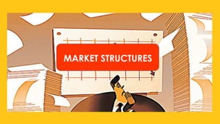 MARKET STRUCTURES
 