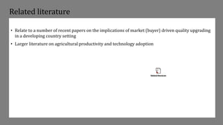 Related literature
• Relate to a number of recent papers on the implications of market (buyer) driven quality upgrading
in...