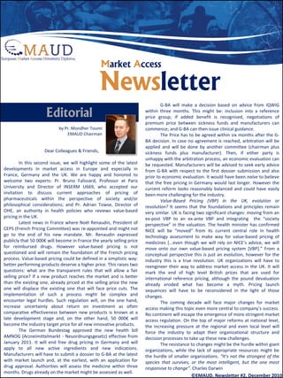 Market Access

                                                 Newsletter
                                                                               G-BA will make a decision based on advice from IQWiG

                     Editorial                                         within three months. This might be: inclusion into a reference
                                                                       price group; if added benefit is recognised, negotiations of
                                                                       premium price between sickness funds and manufacturers can
                           by Pr. Mondher Toumi                        commence; and G-BA can then issue clinical guidance.
                               EMAUD Chairman                                  The Price has to be agreed within six months after the G-
                                                                       BA decision. In case no agreement is reached, arbitration will be
                                                                       applied and will be done by another committee (chairman plus
                    Dear Colleagues & Friends,                         sickness funds plus manufacturer). Then, if either party is
                                                                       unhappy with the arbitration process, an economic evaluation can
        In this second issue, we will highlight some of the latest     be requested. Manufacturers will be advised to seek early advice
developments in market access in Europe and especially in              from G-BA with respect to the first dossier submission and also
France, Germany and the UK. We are happy and honored to                prior to economic evaluation. It would have been naïve to believe
welcome two experts: Pr. Bruno Falissard, Professor at Paris           that the free pricing in Germany would last longer. However the
University and Director of INSERM U669, who accepted our               current reform looks reasonably balanced and could have easily
invitation to discuss current approaches of pricing of                 been more challenging for the industry.
pharmaceuticals within the perspective of society and/or                       Value-Based Pricing (VBP) in the UK, evolution or
philosophical considerations; and Pr. Adrian Towse, Director of        revolution? It seems that the foundations and principles remain
OHE, an authority in health policies who reviews value-based           very similar. UK is facing two significant changes: moving from an
pricing in the UK.                                                     ex-post VBP to an ex-ante VBP and integrating the “society
        Latest news in France where Noël Renaudin, President of        perspective” in the valuation. The health minister has confirmed
CEPS (French Pricing Committee) was re-appointed and might not         NICE will be “moved” from its current central role in health
go to the end of his new mandate. Mr. Renaudin expressed               technology assessment to make way for value-based pricing of
publicly that 50 000€ will become in France the yearly selling price   medicines [...even though we will rely on NICE’s advice, we will
for reimbursed drugs. However value-based pricing is not               move onto our own value-based pricing system [VBP].” From a
questioned and will remain the foundation of the French pricing        conceptual perspective this is just an evolution, however for the
process. Value-based pricing could be defined in a simplistic way:     industry this is a true revolution. UK organizations will have to
better performing products deserve a higher price. This raises two     reengineer their way to address market access in the UK. It will
questions: what are the transparent rules that will allow a fair       mark the end of high level British prices that are used for
selling price? If a new product reaches the market and is better       international reference pricing, although the pound devaluation
than the existing one, already priced at the selling price the new     already eroded what has become a myth. Pricing launch
one will displace the existing one that will face price cuts. The      sequences will have to be reconsidered in the light of those
implementation of such a process might be complex and                  changes.
encounter legal hurdles. Such regulation will, on the one hand,                The coming decade will face major changes for market
increase uncertainty about return on investment as often               access making this topic even more central to company’s success.
comparative effectiveness between new products is known at a           No continent will escape the emergence of more stringent market
late development stage and, on the other hand, 50 000€ will            access regulation. On the top of major reforms at national level,
become the industry target price for all new innovative products.      the increasing pressure at the regional and even local level will
        The German Bundestag approved the new health bill              force the industry to adapt their organizational structure and
AMNOG (Arzneimittelmarkt - Neuordnungsgesetz) effective from           decision processes to take up these new challenges.
January 2011. It will end free drug pricing in Germany and will                The resistance to changes might be the hurdle within giant
apply to all new active ingredients and new indications.               organizations, while the lack of appropriate resources might be
Manufacturers will have to submit a dossier to G-BA at the latest      the hurdle of smaller organizations. “It’s not the strongest of the
with market launch and, at the earliest, with an application for       species that survives, or the most intelligent, but the one most
drug approval. Authorities will assess the medicine within three       responsive to change”. Charles Darwin
months. Drugs already on the market might be assessed as well.
                                                                                             ©EMAUD. Newsletter #2, December 2010
 