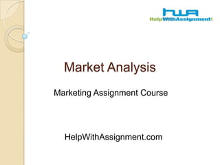 Market Analysis Marketing Assignment Course 	HelpWithAssignment.com 