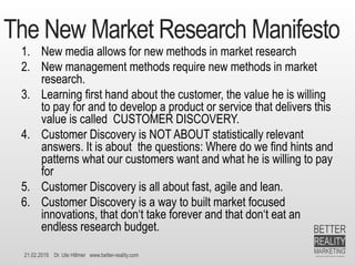 21.02.2015 Dr. Ute Hillmer www.better-reality.com
The New Market Research Manifesto
1. New media allows for new methods in...