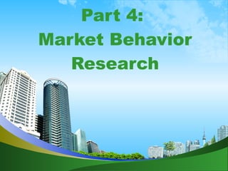 Part 4:  Market Behavior Research 