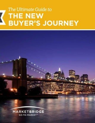 1 THE ULTIMATE GUIDE TO THE NEW BUYER’S JOURNEY
image
Objectively envisioneer
manufactured products via
standardized interfaces.
Phosfluorescently embrace
timely e-tailers via integrated
synergy partnerships and
innovative metrics.
The Ultimate Guide to
THE NEW
BUYER’S JOURNEY
 