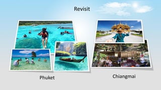 Phuket Chiangmai
Revisit
 