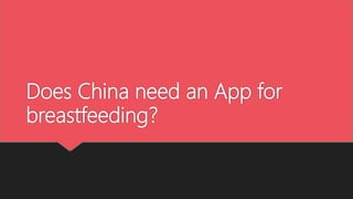 Does China need an App for
breastfeeding?
 