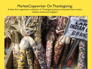MarketCopywriter on Thanksgiving: A New York copywriter’s collection of  Thanksgiving photos and quotes