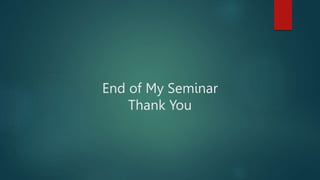 End of My Seminar
Thank You
 