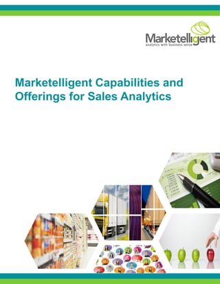 Marketelligent Capabilities and
Offerings for Sales Analytics
 