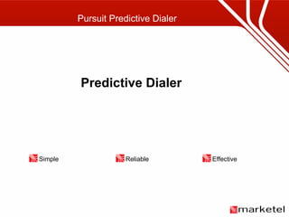 Predictive Dialer Simple Reliable Effective Pursuit Predictive Dialer 