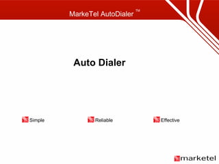 Simple Reliable Effective Auto Dialer MarkeTel AutoDialer  TM 
