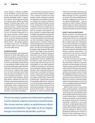 108
prostu zdejmie z rozkładu i już.Byłem
nieraz świadkiem sytuacji, gdy klient
prosił, aby do projektu zaangażować
„szybciej myślącego” grafika, a copywri-
tera zwolnić, niechże agencja wymyśli,
kto napisze teksty, byleby się budżet
zgadzał. Pochodną tego modelu rozli-
czeń jest niestety zrównanie pracy kre-
atywnej z fizyczną – zakłada się średnią
liczbę godzin, potrzebną do wykonania
projektu, a później zarówno wewnętrz-
nie, jak i na zewnątrz dokonuje się cu-
dów, aby go zamknąć w takich ramach.
Model ten nie jest w stanie uwzględnić
różnic w tempie realizowania projek-
tów podobnego typu, stąd zawsze ktoś
będzie stratny – albo agencja poświęci
na zadanie więcej czasu, niż zakładała,
albo klient zapłaci za czas pracy, który
nie został wykorzystany.
W GRUPIE RAŹNIEJ
Bliźniacząmetodąjest„pracazespołowa”.
Ukazanie, jak wiele osób będzie praco-
wało przy projekcie, oraz jak bardzo ich
role są ważne dla właściwego przebiegu
projektu, ma ogromną moc otwierania
oczu firmy zamawiającej. Kiedy widzimy,
że nad projektem będzie czuwała mała
armialudzi,przekazującasobienawzajem
informacjeimateriały,nabieramyszacun-
ku do ich pracy i zdajemy sobie sprawę,
że ta nie może kosztować mało. Wadą
tego wariantu jest dokładnie to samo,
co w przypadku poprzednim – tak jak
klient zawsze może zanegować zbędne,
jego zdaniem, nakłady czasu, tak w tym
warianciemożezawszeupatrywaćszansy
w podważaniu sensu danej procedury
projektowej, liczby zaangażowanych
osób itd. Kiedy oba te modele połączy
się w jeden, niebezpieczeństwo to wcale
nie znika, a może nawet się potęguje.
Tu znowu kłania się zapożyczony z cza-
sówsłusznieminionychwzorzecmyślenia
– nikt o zdrowych zmysłach nie postu-
lowałby, aby dla zmniejszenia kosztów
nie wyposażać samochodów w hamulce,
a w mostach nie stawiać środkowych
przęseł. Dla niektórych jednak rozmowa
na tak „niepoważne” tematy, jak obrazki
i hasełka, to przecież co innego! Nic się
przecież nie stanie, jak kilka osób wy-
sadzi się z projektu, innym obetnie czas
pracy o połowę, a następnie jakby nigdy
nic będzie się oczekiwało rewelacyjnych
rezultatów. Wiadomo, taki sposób pracy
nie ma prawa zadziałać, więc każda agen-
cja, która zdecyduje się sięgać po taką
argumentację w rozmowie z klientem,
musibyćprzygotowananatwardąobronę
stanowiska albo podać prognozy z taką
„górką”, aby klient dla własnego święte-
go spokoju mógł stargować kilkanaście
procent. Sam nigdy za tym wariantem
nie przepadałem, niezależnie od tego, po
jakiej byłem akurat stronie. Pamiętam
np. jak szukałem dobrych fotografów
produktowych dla firmy wędliniarskiej.
W ostatnim etapie zostało kilka firm,
z których jedna chciała ok. pięć razy wię-
cej pieniędzy niż inne. Kiedy zapytałem
o źródło tej dysproporcji, otrzymałem
iście bizantyjską rozpiskę: fotograf miał
być jeden, obok niego kilku dyrektorów
artystycznych, rozmaitych seniorów i ju-
niorów, samych gońców było bodajże
czterech, a catering za jeden dzień na pla-
nie opiewał na kilka tysięcy złotych. Nie
krytykuję tego – agencja miała w portfo-
lio naprawdę ciekawe prace, doceniam
to, że chcą pracować w optymalnych wa-
runkach, ale w tamtym momencie firma,
którąreprezentowałem,niebyławstanie
ponieść takich kosztów – zwłaszcza bez
gwarancji, że różnica w poziomie zdjęć
między firmami byłaby równie duża, jak
w przypadku ich oczekiwań finansowych.
Warto pamiętać, że ten typ argumenta-
cji czasami, dla mniej uświadomionych
klientów, wygląda jak przyznanie się
do własnej niedoskonałości – „tylu nas
potrzeba, by zrobić to dobrze”. Bardziej
złośliwimogąwtymmiejscutrawestować
klasycznydowcipotym,iluludzidanejna-
cji jest potrzebnych, by wkręcić żarówkę.
EFEKTY? NIE DLA WSZYSTKICH
Bardzo przyjazną i przekonującą dla
klienta jest argumentacja oparta o za-
kładany efekt. Nie wie nic o marketingu
ten, kto choć raz nie usłyszał od klienta:
„Ale co ja będę z tego miał?”. Jeśli agencja
jest w stanie przedstawić wiarygodne
liczby, powinna od tego zacząć negocja-
cje. Podanie kwot, zakładanych zmian
wartościokreślonychwskaźnikówstawia
klienta w zupełnie nowej sytuacji – nie
rozmawia już o honorarium za obrazki,
hasła czy pomysły, ale realne zmiany
biznesowe dla swojej firmy.
Na rynku stało się to już standardem,
np. w branży pozycjonowania – firmy
biorą pieniądze za miejsca w pierwszej
dziesiątce wyników Google, w miarę do-
kładnie szacują, jak wiele osób zobaczy
reklamę klienta. Niestety, pewne branże
mogąmiećsporetrudnościzokreśleniem
skutków biznesowych swoich działań.
Bez dogłębnej znajomości rynku, na któ-
rym działa klient, większość takich pro-
gnoz jest po prostu wróżeniem z fusów.
Dotyczy to zwłaszcza domniemanego
wpływu rozwiązań estetycznych (np. lay-
outu czy nowego opakowania produktu)
na zachowania konsumentów.
Byłem kiedyś szczerze zażenowany,
kiedy w briefie jednego z największych
browarów w Polsce przeczytałem pole-
cenie dla agencji, aby spróbowała okre-
ślić (liczbowo) wpływ własnego projektu
nowej etykiety piwa na zmniejszenie
dystansu sprzedaży do porównywalne-
go produktu konkurencji. Oczywiście,
wychodząc z założenia, że „nie ma głu-
pich pytań, są tylko głupie odpowiedzi”,
możnanapisaćelaboratnatemattego,ile
tysięcy konsumentów sięgnie po nowe
piwo, bo spodoba im się inny kształt
góralskiego kapelusika lub choinek na
etykiecie, można odwoływać się do ar-
chetypów kulturowych, religijnych itd.
luty–kwiecień 2015
Kluczemdoudanejipozbawionejniedomówieńwspółpracy
musibyćwłaściwewzajemnezrozumienieswoichbiznesów.
Obu stronom powinno zależeć na spektakularnym efekcie
zakończonych projektów, a tego nigdy nie da się osiągnąć,
pracując na przysłowiowe pół gwizdka, za pół ceny.
 