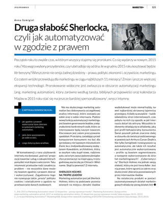 121
W konsekwencji z rana użytkownik
internetu ma dostawać „pod nos” propo-
zycje towarów i usług, o zakupie których
pomyśleć miał dopiero wieczorem. Taka
intymność przekazów rodzi zasadniczy
problem – nie wszystkie dane może-
my bowiem zgodnie z prawem zbierać
i wykorzystywać. Zagadnienia tego
nie rozwiązuje także „prosta” polityka
cookies i oświadczenie o zgodzie na
przetwarzanie danych osobowych.
Początekrokutozwykleczas,wktórymwszyscystajemysięprorokami.Cosięwydarzywnowym,2015
roku?Ktowygrawyboryprezydenckie,czyrubelodbijesięoddna,ilewgrudniu2015rokukosztowaćbędzie
litrbenzyny?Wieszczenienieomijażadnejdziedziny–prawa,polityki,ekonomiii,oczywiście,marketingu.
Co zatem wróżki przewidują dla marketingu w ciągu najbliższych 11 miesięcy? Zmian i jeszcze większej
ekspansji technologii. Prorokowanie widoczne jest zwłaszcza w obszarze automatyzacji marketingu
(ang. marketing automation), który zarówno według tarota, biblijnych przypowieści oraz kalendarza
Majów w 2015 roku stać się ma jeszcze bardziej spersonalizowany1
, wręcz intymny.
DrugasłabośćSherlocka,
czyli jak automatyzować
w zgodzie z prawem
Z ARTYKUŁU DOWIESZ SIĘ M.IN.:
jak zgodnie z prawem
wykorzystać dane zbierane
w systemach marketing
automation,
jakie dane pozostawiamy
po sobie w sieci,
czego dotyczą dane wrażliwe.
Nie ma skutecznego marketing auto-
mation bez dokonywania szczegółowej
analizy informacji, które zostawia po
sobie oraz o sobie internauta. Podsta-
wową funkcją automatyzacji marketingu
jest bowiem generowanie leadów, a więc
znalezienie konkretnych osób, które za-
interesowane będą naszym towarem.
Kluczowym jest zatem precyzowanie
upodobań. Przeciętny, zasiadający przed
komputerem konsument ma być dla
sprzedawcy nie typowym mieszkańcem
Ziemi, lecz zindywidualizowaną osobą –
Janem Kowalskim, architektem, który
w zeszłym roku kupił nowe, rodzinne
auto, zaś w tym zaoszczędzone pieniądze
chce przeznaczyć na inspirującą, trzyty-
godniową wycieczkę po Chinach i Wiet-
namie. Skąd ta pewność? Z internetu.
SHERLOCK HOLMES
NA TROPIE LEADÓW
Marketing automation jest jak Sherlock
Holmes, który na podstawie pozosta-
wionych na miejscu zbrodni śladów
wydedukować może niemal każdą, na-
wet najbardziej skrywaną tajemnicę
przestępcy. A ślady są wszędzie – każde
odwiedziny stron internetowych, czas
pobytu na nich czy sposób, w jaki inter-
nauta dotarł do witryny. Wszystkie te
elementy składają się w układankę, jaką
jest profil behawioralny konsumenta.
Świat poszedł jednak znacznie dalej
w stosunku do świata przedstawianego
w powieściach Arthura Conan Doyle’a.
Nie tylko łamigłówki rozwiązywane są
automatycznie, ale także ich rezultat
jest automatycznie wykorzystywany
– profile są bowiem segmentowane,
a następnie wykorzystywane do dzia-
łań marketingowych2
. „Cybernetycz-
ny” Sherlock Holmes ma jednak swoją
słabość, którą nie jest Irena Adler. Jest
nią prawo, które ogranicza zakres oraz
skuteczność zbierania pozostawionych
przez internautów śladów.
Na ostateczny produkt w postaci
zautomatyzowanych działań marketin-
gowych składa się szereg działań, któ-
A n n a S z m i g i e l
( P O ) P R AW N I E
1. „Rok 2015 w Marketing Automation okiem 12 ekspertów – poznaj najnowsze trendy!”, Marketing Automation, dostęp online:
www.marketing-automation.pl/rok-2015-w-marketing-automation-okiem-12-ekspertow-poznaj-najnowsze-trendy/ [data dostępu: 20.01. 2015].
2. „Co to jest Marketing Automation?”, Marketing B2B, dostęp online: www.b2b-marketing.pl/2013/04/13/marketing-automation/ [data dostępu: 20.01.2015].
 
