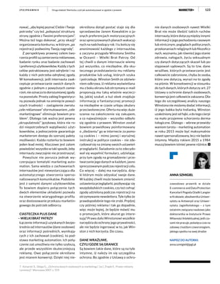 123Druga słabość Sherlocka, czyli jak automatyzować w zgodzie z prawem( P O ) P R AW N I E
ANNA SZMIGIEL
zawodowo prawnik w dziale
E-commerceandDataProtection
Kancelarii Pogoda Gładki Langier
wKrakowie;absolwentkaUniwer-
sytetu w Antwerpii oraz Uniwer-
sytetu Jagiellońskiego – z tym
ostatnim związana naukowo jako
doktorantka w Instytucie Prawa
WłasnościIntelektualnej;jeślicza-
saminiepracuje,poświęcaczasna
zabawę z każdym czworonogiem,
jakiego spotka na swej drodze
NAPISZ DO AUTORKI:
anna.szmigiel@jpgl.pl
nywać, „aby lepiej poznać Ciebie i Twoje
potrzeby” czy też „polepszyć strukturę
strony zgodnie z Twoimi preferencjami”.
Można też tego dokonać „przy okazji”
organizowania konkursu, w którym „po
rejestracji podwoimy Twoją nagrodę”.
Z perspektywy prawnej celem two-
rzenia profili są zamierzenia reklamowe,
badanie rynku oraz badanie zachowań
i preferencji użytkowników. Każdy z tych
celów potraktowany jest odrębnie i na
każdy z nich potrzeba odrębnej zgody.
W konsekwencji, jeśli internauta zaak-
ceptuje przetwarzanie swoich danych
zgodnie z jednym z powyższych zamie-
rzeń, nie oznacza to dorozumianej zgody
na pozostałe. Prosty zabieg lingwistycz-
ny pozwala jednak na ominięcie powyż-
szych trudności – zastąpienie zwrotu
„cele reklamowe” sformułowaniem „cele
marketingowe” eliminuje bowiem pro-
blem7
. Dlatego tak ważna jest pewna
„skrupulatność” językowa, która nie ro-
dzi niepotrzebnych wątpliwości użyt-
kowników, a jednocześnie gwarantuje
marketerom dostęp do szerszej palety
możliwości. Każda rozterka to bowiem
jeden lead mniej. Kluczowe jest zatem
powiedzieć wszystko w taki sposób, żeby
internauty zwyczajnie nie przestraszyć.
Powyższe nie porusza jednak wy-
czerpująco tematyki marketing auto-
mation. Sama wiedza o zachowaniach
internautów jest niewystarczająca dla
automatycznego stworzenia sperso-
nalizowanych komunikatów. Podobnie
jest z samymi danymi użytkowników.
To bowiem dopiero połączenie tych
dwóch elementów układanki pozwala
na stworzenie wiarygodnego profilu
oraz dostosowanie przekazu marketin-
gowego do potrzeb odbiorcy.
CIASTECZKA PLUS DANE
– WIELKI BRAT PATRZY
Łączenie informacji uzyskanych bezpo-
średnio od internautów (dane osobowe)
oraz informacji pośrednich, wynikają-
cych z ich zachowań (cookies), to pod-
stawa marketing automation. Ich połą-
czenie zaś umożliwia nie tylko szybszą,
ale przede wszystkim skuteczniejszą
reklamę. Owe połączenie określane
jest mianem konwersji. Dzięki niej nie-
określona dotąd postać staje się dla
sprzedawców Janem Kowalskim o ja-
snych preferencjach motoryzacyjnych
oraz sprecyzowanych planach wakacyj-
nych na nadchodzący rok. I tu kończy się
anonimowość każdego z internautów,
a zaczyna przygoda Winstona Smitha
w Oceanii – Wielki Brat Patrzy. Od
tej chwili o danym internaucie wiemy
już wszystko, co niezbędne, dla sku-
tecznego przedstawienia mu reklamy
produktów lub usług, których szuka
i potrzebuje. Winston Smith ze zdziwie-
niem odkrywa, iż reklama wyświetlana
mu z boku ekranu lub otrzymany e-mail
proponują mu taką właśnie wyciecz-
kę, jakiej szukał, a tuż obok znajduje
informację o fantastycznej promocji
na niezbędne w czasie urlopu okulary
przeciwsłoneczne. Oferta ma więc duże
szanse na zakończenie się zakupem,
a co najważniejsze – wszystko odbyło
się zgodnie z prawem. Winston został
bowiem prawidłowy poinformowany
o „śledzeniu” go w internecie za pomo-
cą cookies i – mimo jasnej i wyraźnej
instrukcji w polityce cookies – nie zde-
cydował się na zmianę swoich ustawień
przeglądarki. Świadomie za to zdecydo-
wał się wypełnić formularz, udzielając
przy tym zgodę na gromadzenie i prze-
twarzanie jego danych w każdym, jasno
sprecyzowanym podczas rejestracji celu.
Co więcej – dalej ma narzędzia, dzię-
ki którym może odzyskać swoje dane.
W każdej chwili może bowiem zmienić
ustawienia przeglądarki, pozbywając się
wszędobylskich cookies, czy też cofnąć
zgodę udzieloną podczas rejestracji na
otrzymywanie newslettera. Tyle tylko że
prawdopodobnie tego nie zrobi. Prędzej
czy później reklama i tak go dopadnie,
więc może lepiej, że będzie mówić mu
o promocjach, które akurat go intere-
sują? Prawo dało Winstonowi wszelkie
narzędzia do ochrony jego prywatności,
ale nie będzie ingerować w to, jak Win-
ston z nich korzysta. Do czasu.
DANE WRAŻLIWE,
CZYLI GDZIE SĄ GRANICE
Są bowiem takie dane, które są na tyle
intymne, iż należy im się szczególna
ochrona. Bo zgodnie z Ustawą o ochro-
7. Konarski X., Sibiga G., „Ochrona danych osobowych w marketingu”, [w:] „Traple E., Prawo reklamy
i promocji”, Warszawa 2007, s. 559.
nie danych osobowych nawet Wielki
Brat nie może śledzić takich ruchów
internauty, które dotyczą między innymi
informacji o jego pochodzeniu rasowym
lub etnicznym, poglądach politycznych,
przekonaniach religijnych lub filozoficz-
nych, wyznaniu, jak również jego stanie
zdrowia, nałogach, życiu seksualnym
czy danych dotyczących skazań lub po-
stępowań sądowych. Są to tzw. dane
wrażliwe, których przetwarzanie jest
całkowicie zabronione, chyba że osoba,
które one dotyczą, wyrazi na to zgodę
na piśmie. W konsekwencji w stosunku
do tych danych, których dotyczy art. 27
Ustawy o ochronie danych osobowych,
konwersja jest całkowicie zakazana. Dla-
tego do szczegółowej analizy naszego
Winstona nie możemy dodać informacji,
iż jego babka była Indianką, Winston
uzależniony jest od fajki, a do tego cierpi
na mało przyjemne schorzenia derma-
tologiczne. Dlatego – wbrew przewidy-
waniom tarota – marketing automation
w roku 2015 może być maksymalnie
nawet spersonalizowany, lecz nie będzie
intymny. Między rokiem 2015 a 1984
muszą bowiem istnieć pewne różnice.
 