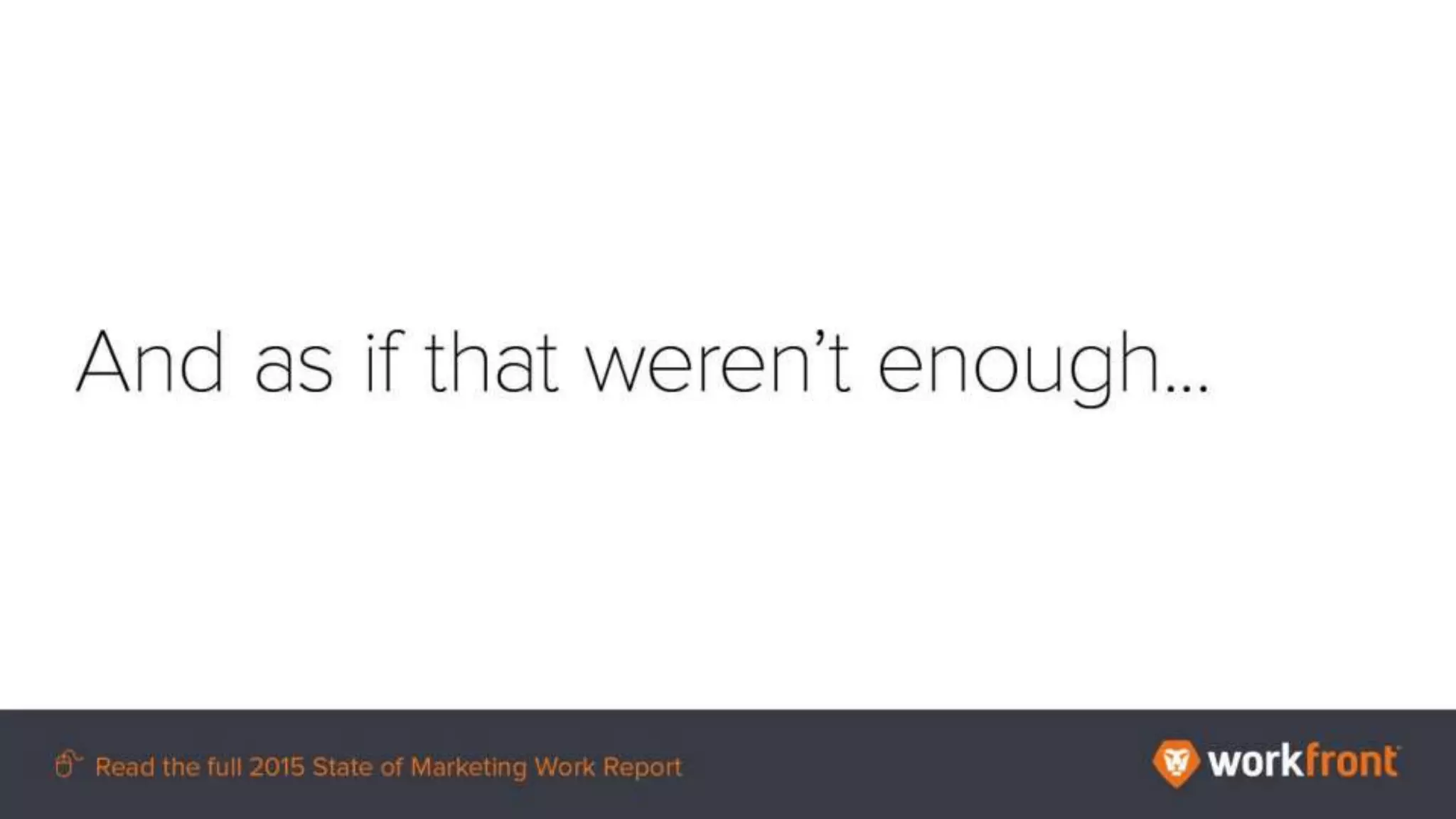 And as if that weren’t enough…
 