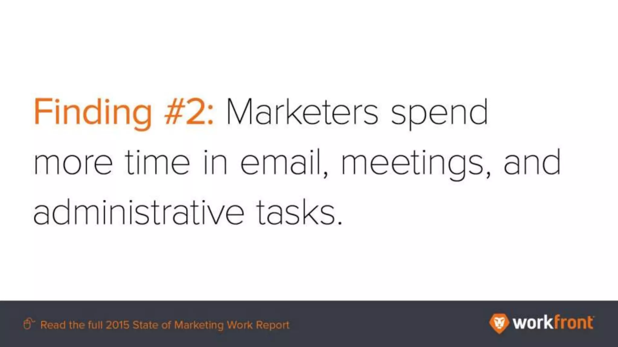 Finding #2: Marketers spend more time in email, meetings, and administrative tasks.
 