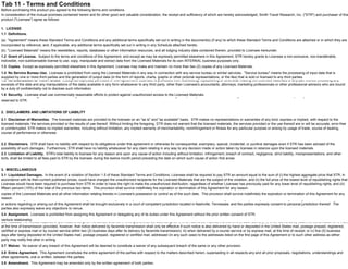 Tab 11 - Terms and Conditions
Before purchasing this product you agreed to the following terms and conditions.
In consideration of the mutual promises contained herein and for other good and valuable consideration, the receipt and sufficiency of which are hereby acknowledged, Smith Travel Research, Inc. ("STR") and purchaser of this
product ("Licensee") agree as follows:
1. LICENSE
1.1 Definitions.
(a) "Agreement" means these Standard Terms and Conditions and any additional terms specifically set out in writing in the document(s) (if any) to which these Standard Terms and Conditions are attached or in which they are
incorporated by reference, and, if applicable, any additional terms specifically set out in writing in any Schedule attached hereto.
(b) "Licensed Materials" means the newsletters, reports, databases or other information resources, and all lodging industry data contained therein, provided to Licensee hereunder.
1.2 Grant of License. Subject to the terms and conditions of this Agreement, and except as may be expressly permitted elsewhere in this Agreement, STR hereby grants to Licensee a non-exclusive, non-transferable,
indivisible, non-sublicensable license to use, copy, manipulate and extract data from the Licensed Materials for its own INTERNAL business purposes only.
1.3 Copies. Except as expressly permitted elsewhere in this Agreement, Licensee may make and maintain no more than two (2) copies of any Licensed Materials.
1.4 No Service Bureau Use. Licensee is prohibited from using the Licensed Materials in any way in connection with any service bureau or similar services. "Service bureau" means the processing of input data that is
supplied by one or more third parties and the generation of output data (in the form of reports, charts, graphs or other pictorial representations, or the like) that is sold or licensed to any third parties.
1.5 No Distribution to Third Parties. Except as expressly permitted in this Agreement, Licensee is prohibited from distributing, republishing or otherwise making the Licensed Materials or any part thereof (including any
excerpts of the data and any manipulations of the data) available in any form whatsoever to any third party, other than Licensee's accountants, attorneys, marketing professionals or other professional advisors who are bound
by a duty of confidentiality not to disclose such information.
1.6 Security. Licensee shall use commercially reasonable efforts to protect against unauthorized access to the Licensed Materials.
g g g p y g p y
reserved to STR.
2. DISCLAIMERS AND LIMITATIONS OF LIABILITY
2.1 Disclaimer of Warranties. The licensed materials are provided to the licensee on an "as is" and "as available" basis. STR makes no representations or warranties of any kind, express or implied, with respect to the
licensed materials, the services provided or the results of use thereof. Without limiting the foregoing, STR does not warrant that the licensed materials, the services provided or the use thereof are or will be accurate, error-free
or uninterrupted. STR makes no implied warranties, including without limitation, any implied warranty of merchantability, noninfringement or fitness for any particular purpose or arising by usage of trade, course of dealing,
course of performance or otherwise.
2.2 Disclaimers. STR shall have no liability with respect to its obligations under this agreement or otherwise for consequential, exemplary, special, incidental, or punitive damages even if STR has been advised of the
possibility of such damages. Furthermore, STR shall have no liability whatsoever for any claim relating in any way to any decision made or action taken by licensee in reliance upon the licensed materials.
2.3 Limitation of Liability. STR's total liability to licensee for any reason and upon any cause of action including without limitation, infringement, breach of contract, negligence, strict liability, misrepresentations, and other
torts, shall be limited to all fees paid to STR by the licensee during the twelve month period preceding the date on which such cause of action first arose.
3. MISCELLANEOUS
3.1 Liquidated Damages. In the event of a violation of Section 1.5 of these Standard Terms and Conditions, Licensee shall be required to pay STR an amount equal to the sum of (i) the highest aggregate price that STR, in
accordance with its then-current published prices, could have charged the unauthorized recipients for the Licensed Materials that are the subject of the violation, and (ii) the full price of the lowest level of republishing rights that
Licensee would have been required to purchase from STR in order to have the right to make the unauthorized distribution, regardless of whether Licensee has previously paid for any lower level of republishing rights, and (iii)
fifteen percent (15%) of the total of the previous two items. This provision shall survive indefinitely the expiration or termination of this Agreement for any reason.
g y ( ) y p g y y p
copies of the Licensed Materials and all other information relating thereto in Licensee's possession or control as of the such date. This provision shall survive indefinitely the expiration or termination of this Agreement for any
reason. g ; g g y , g y j g g y
or actions regarding or arising out of this Agreement shall be brought exclusively in a court of competent jurisdiction located in Nashville, Tennessee, and the parties expressly consent to personal jurisdiction thereof. The
parties also expressly waive any objections to venue.
3.4 Assignment. Licensee is prohibited from assigning this Agreement or delegating any of its duties under this Agreement without the prior written consent of STR.
g g y y g j
venture relationship.
3.6 Notices. All notices required or permitted to be given hereunder shall be in writing and shall be deemed given i) when delivered in person, at the time of such delivery; ii) when delivered by facsimile transmission or e mail,
at the time of transmission (provided, however, that notice delivered by facsimile transmission shall only be effective if such notice is also delivered by hand or deposited in the United States mail, postage prepaid, registered,
certified or express mail or by courier service within two (2) business days after its delivery by facsimile transmission); iii) when delivered by a courier service or by express mail, at the time of receipt; or iv) five (5) business
days after being deposited in the United States mail, postage prepaid, registered or certified mail, addressed (in any such case) to the addresses listed on the first page of this Agreement or to such other address as either
party may notify the other in writing.
3.7 Waiver. No waiver of any breach of this Agreement will be deemed to constitute a waiver of any subsequent breach of the same or any other provision.
3.8 Entire Agreement. This Agreement constitutes the entire agreement of the parties with respect to the matters described herein, superseding in all respects any and all prior proposals, negotiations, understandings and
other agreements, oral or written, between the parties.
3.9 Amendment. This Agreement may be amended only by the written agreement of both parties.
 