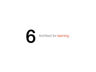 6   Architect for learning.
 