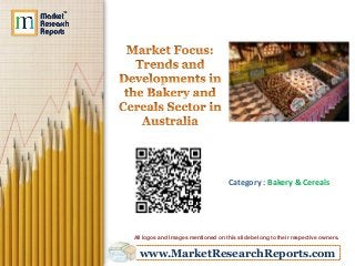 www.MarketResearchReports.com
All logos and Images mentioned on this slide belong to their respective owners.
Category : Bakery & Cereals
 