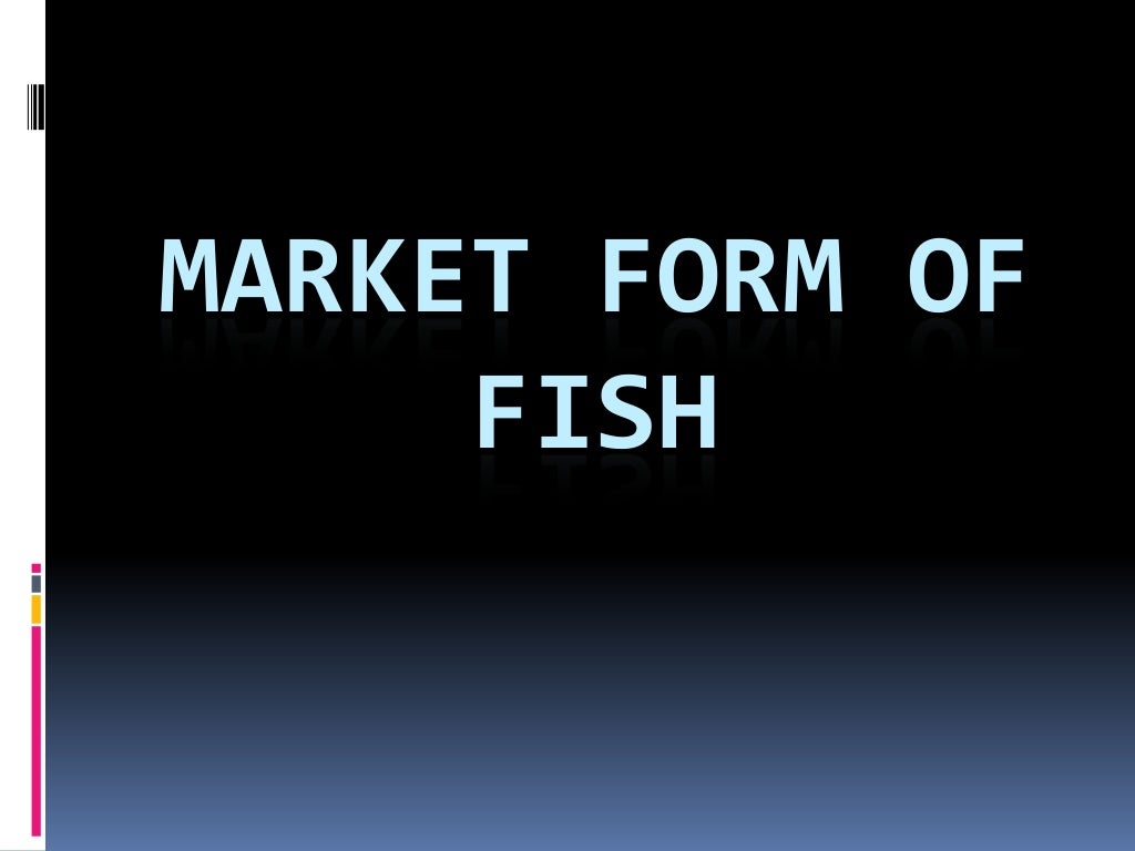 Market form of fish
